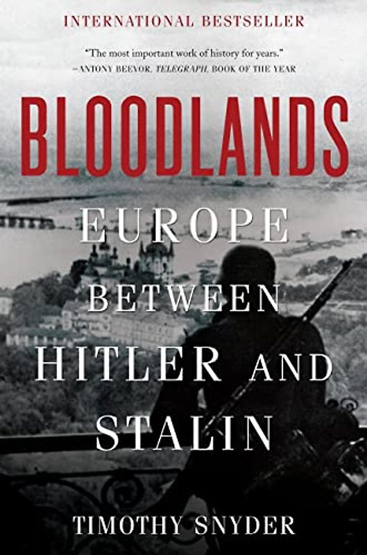 Bloodlands: Europe Between Hitler and Stalin - Snyder, Timothy