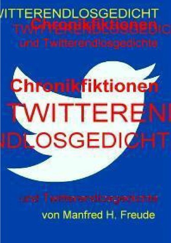 Chronikfiktionen und Twitterendlosgedicht
