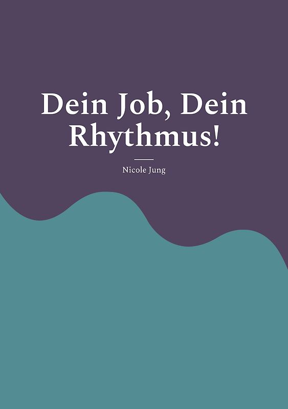 Dein Job, Dein Rhythmus!