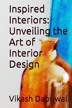 Inspired Interiors: Unveiling the Art of Interior Design