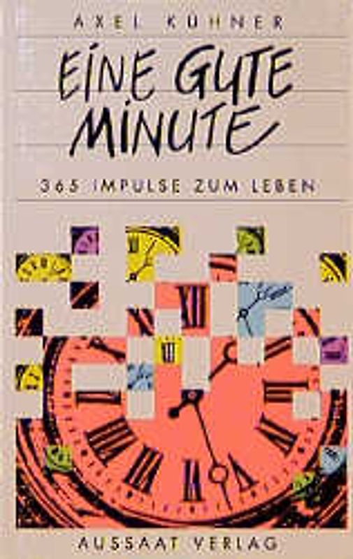 Eine gute Minute. 365 Impulse zum Leben