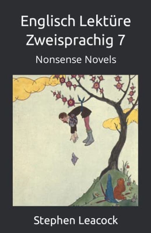 Englisch Lektüre Zweisprachig 7: Nonsense Novels (Englisch - Deutsch parallel Text, Band 7)