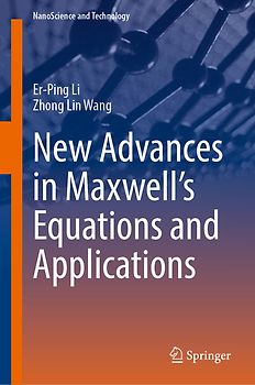 New Advances in Maxwell’s Equations and Applications