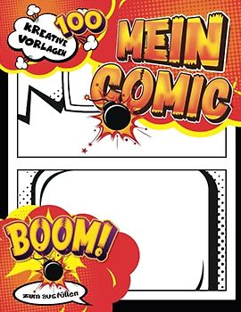 Block Zum Zeichnen Comic: Leeres Comic-Buch zum Erstellen eigener Comics für Teenager, Kinder und Erwachsene mit 100 verschiedenen Layoutseiten und Sprechblasen