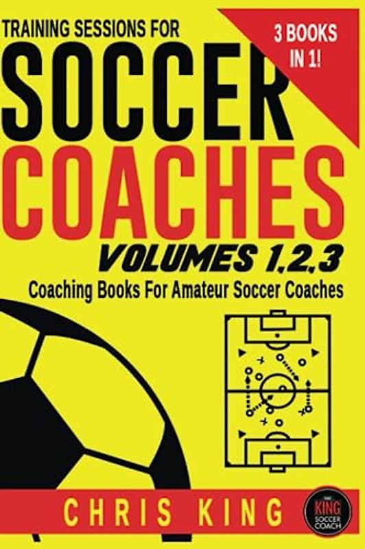 TRAINING SESSIONS FOR SOCCER COACHES - Volumes 1,2,3: Coaching books for amateur soccer coaches, volunteers and parents. Learn how to coach soccer, set up soccer drills and run full training sessions.