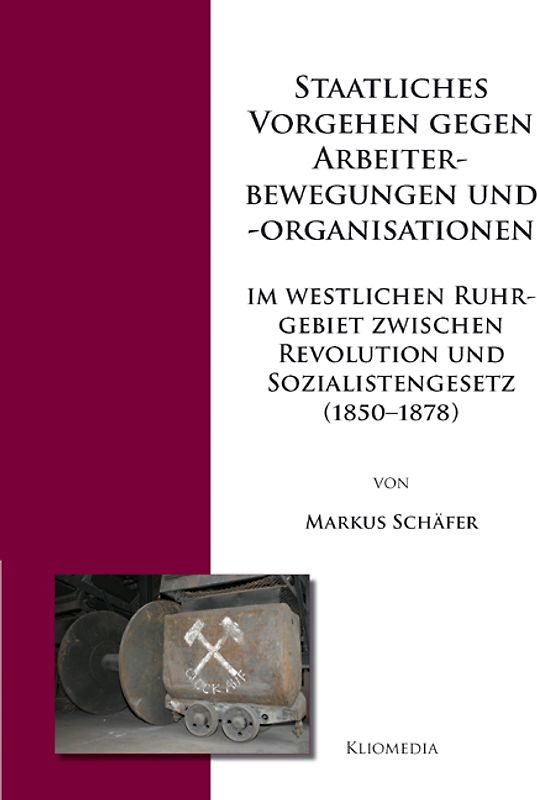 Staatliches Vorgehen gegen Arbeiterbewegungen und -organisationen im westlichen Ruhrgebiet zwischen Revolution und Sozialistengesetz (1850-1878)