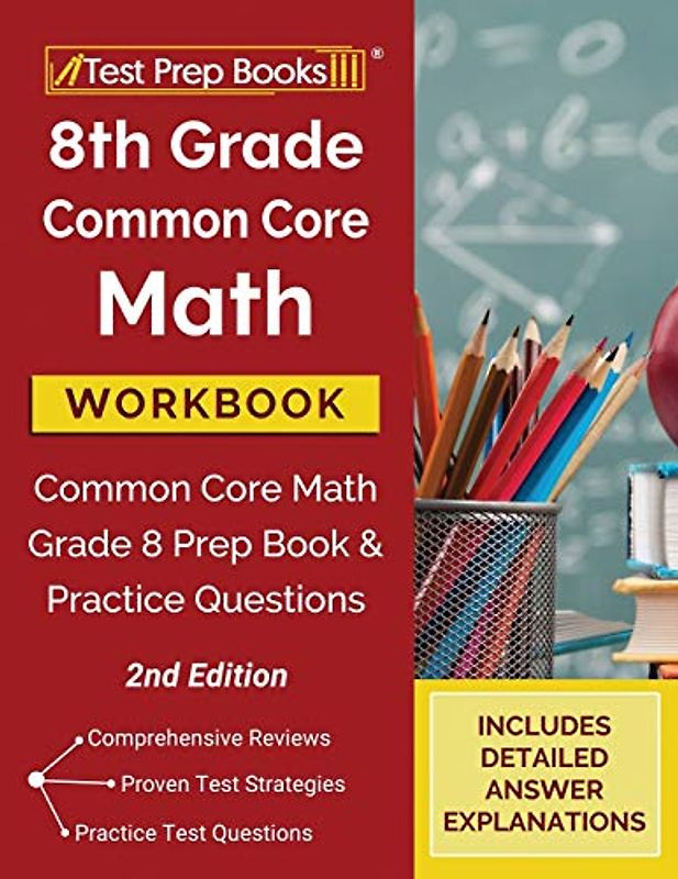 8th Grade Common Core Math Workbook: Common Core Math Grade 8 Prep Book and Practice Questions [2nd Edition]