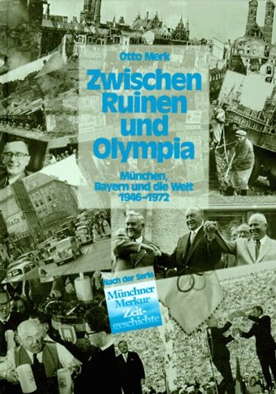 Zwischen Ruinen und Olympia. München, Bayern und die Welt 1946-1972