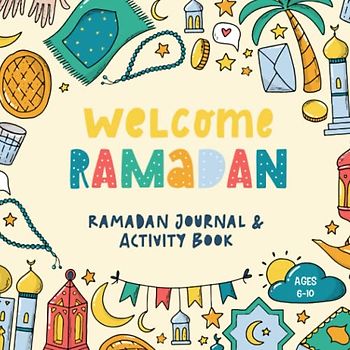 Welcome Ramadan: Ramadan Journal and Activity Book for Muslim Children