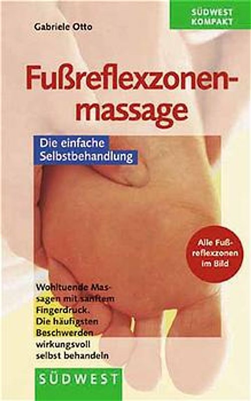 Fussreflexzonenmassage. Die einfache Selbstbehandlung. Wohltuende Massagen mit sanftem Fingerdruck
