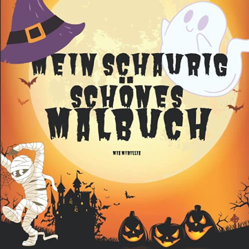 Mein schaurig-schönes Malbuch: Gruseliges Ausmalheft für Kinder ab 6 Jahren
