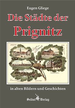 Die Städte der Prignitz in alten Bildern und Geschichten