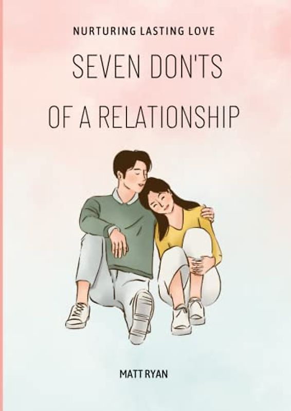 Seven dont's of a relationship: Nurturing lasting love
