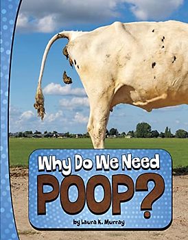 Why Do We Need Poop?