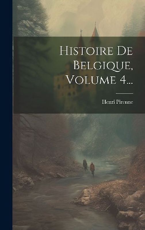 Histoire De Belgique, Volume 4...
