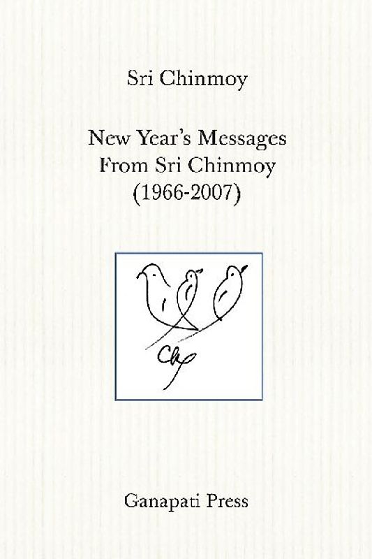 New Year's Messages From Sri Chinmoy 1966-2007 (The heart-traveller series)