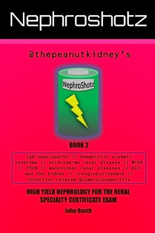 Nephroshotz Book 2: High Yield Nephrology for the Renal Specialty Certificate Exam