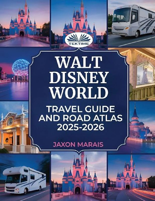 Walt Disney World Travel Guide And Road Atlas 2025 - 2026