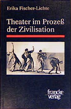 Theater im Prozess der Zivilisation