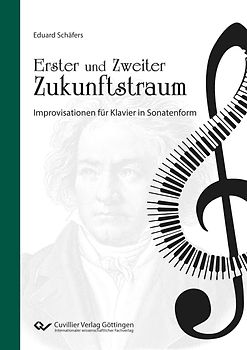Erster und Zweiter Zukunftstraum Improvisationen für Klavier in Sonatenform