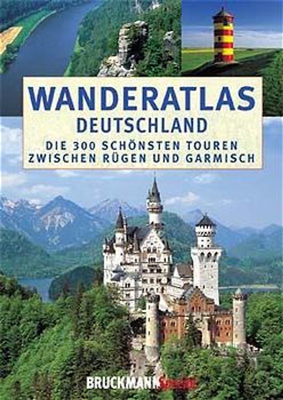 Wanderatlas Deutschland. Die 300 schönsten Touren zwischen Rügen und Garmisch