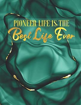 Pioneer Life Is The Best Life Ever JW Pioneer Notebook: JW Pioneer School Gifts