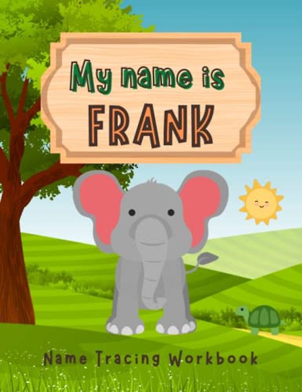 MY NAME IS FRANK | NAME TRACING WORKBOOK | PERSONALIZED LEARN TO WRITE MY NAME