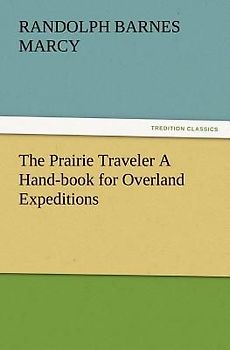 The Prairie Traveler A Hand-book for Overland Expeditions