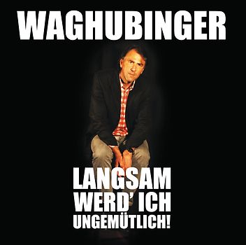 Langsam werd'  ich ungemütlich