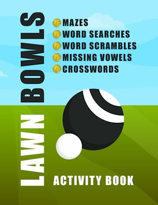 Lawn Bowls Activity Book: Maze, Word Search, Word Scramble, Missing Vowel, And Crossword Puzzles For Lawn Bowling Lovers