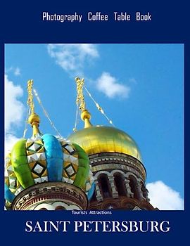 SAINT PETERSBURG Photography Coffee Table Book Tourists Attractions: A Vibrant Tour of Saint Petersburg City,Russia Photography Coffee Table Book: for ... Tourism & Travel. Paperback.June 25,2023.