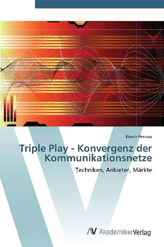 Triple Play - Konvergenz der Kommunikationsnetze