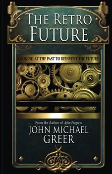 The Retro Future: Looking to the Past to Reinvent the Future (Second Edition)