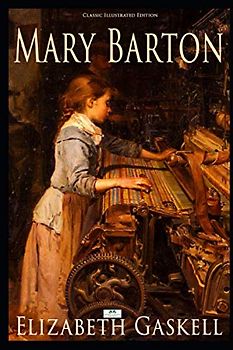 Mary Barton (Classic Illustrated Edition)