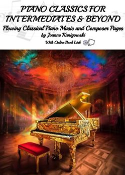 Piano Classics for Intermediates & Beyond: Flowing Classical Piano Music & Composer Pages (The Piano Classics Series, Band 2)