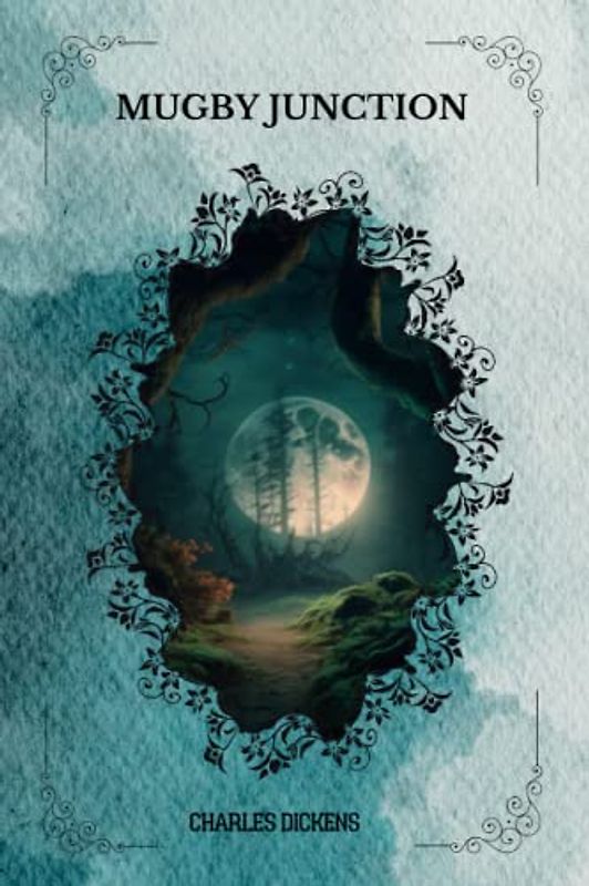 Mugby Junction by Charles Dickens, Andrew Halliday, Charles Collins, Hesba Stretton, and Amelia B. Edwards