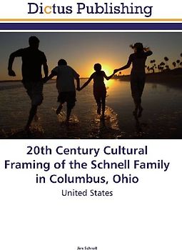 20th Century Cultural Framing of the Schnell Family in Columbus, Ohio