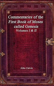 Commentaries of the First Book of Moses called Genesis