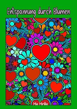 Entspannung durch Blumen: Malbuch für Erwachsene und alle Blumenliebhaber