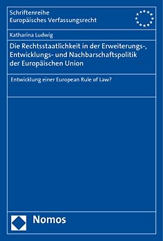 Die Rechtsstaatlichkeit in der Erweiterungs-, Entwicklungs- und Nachbarschaftspolitik der Europäischen Union