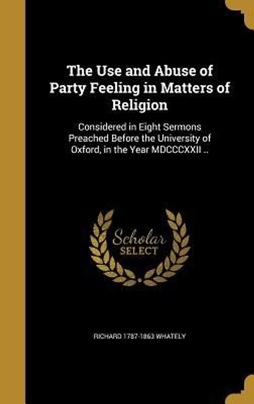 The Use and Abuse of Party Feeling in Matters of Religion