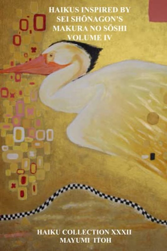 HAIKUS INSPIRED BY SEI SHŌNAGON’S MAKURA NO SŌSHI VOLUME IV