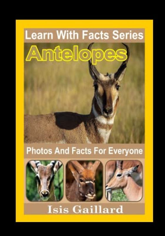 Antelopes Photos and Facts for Everyone: Animals in Nature (Learn With Facts Series, Band 106)