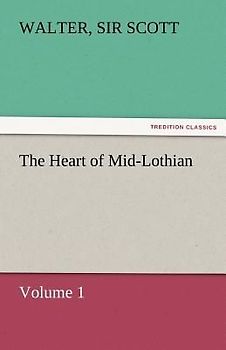 The Heart of Mid-Lothian, Volume 1