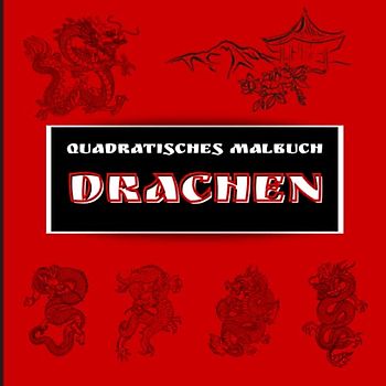 Quadratisches Malbuch DRACHEN: mit ca. 21 x 21 cm handliches Format - 25 Ausmalvorlagen mit asiatischen Drachen auf 50 Seiten - für Kinder & Erwachsene