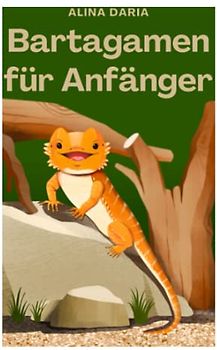 Bartagamen für Anfänger: Grundlagen der artgerechten Haltung und Pflege im Terrarium