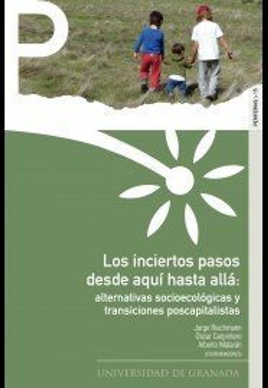 Los inciertos pasos desde aquí hasta allá : alternativas socioecológicas y transiciones poscapitalistas