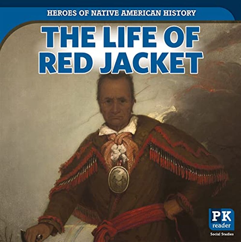 The Life of Red Jacket (The Heroes of Native American History)