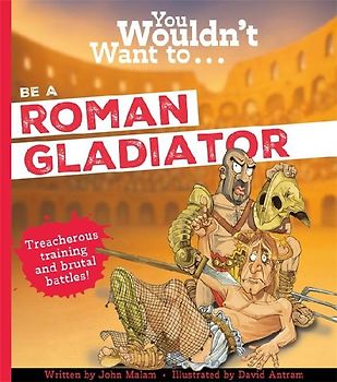 You Wouldn't Want To Be A Roman Gladiator