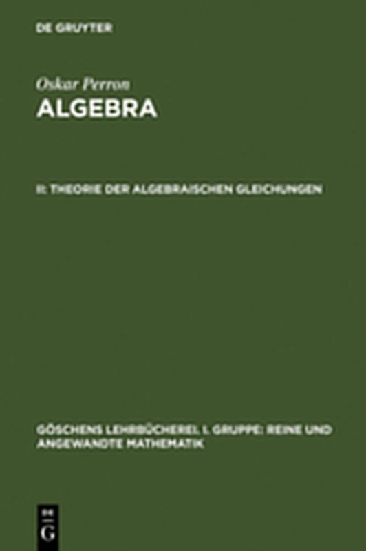 Oskar Perron: Algebra / Theorie der algebraischen Gleichungen
